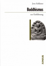Buddhismus zur Einf&uuml;hrung - Jens Schlieter
