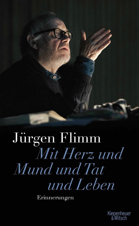 Mit Herz und Mund und Tat und Leben - J&uuml;rgen Flimm