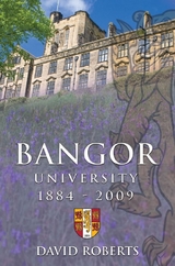 Bangor University 1884-2009 - David Roberts