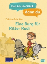 Erst ich ein Stück, dann du - Eine Burg für Ritter Rudi -  Patricia Schröder