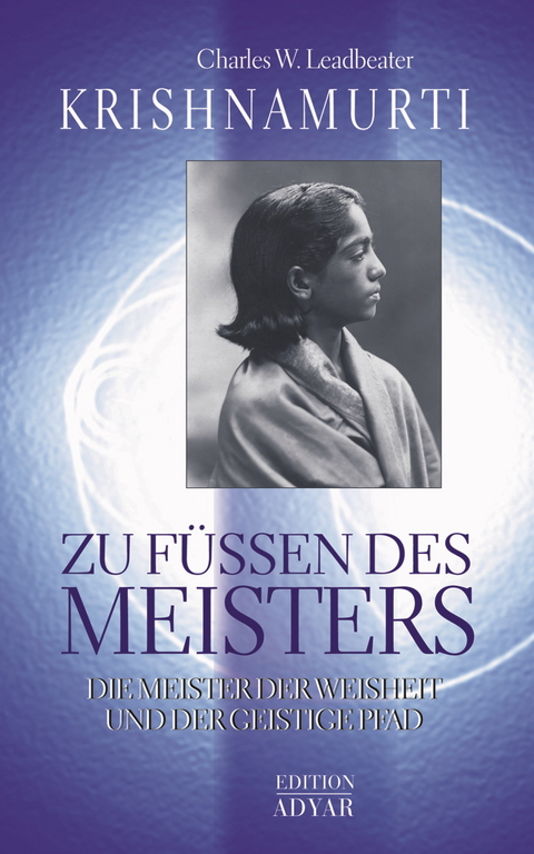 Krishnamurti - Zu Füßen des Meisters -  Charles W. Leadbeater Leadbeater