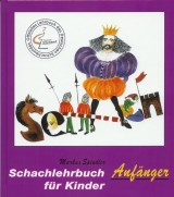 Schachlehrbuch f&uuml;r Kinder - Anf&auml;nger - Markus Spindler