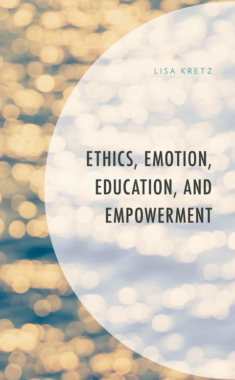 Ethics, Emotion, Education, and Empowerment -  Lisa Kretz