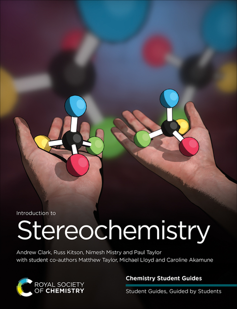 Introduction to Stereochemistry - Andrew Clark, Russ Kitson, Nimesh Mistry, Paul Taylor, Matthew Taylor, Michael Lloyd, Caroline Akamune