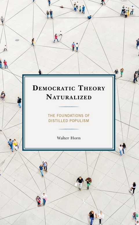 Democratic Theory Naturalized -  Walter Horn