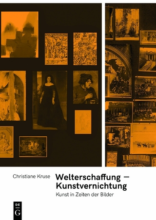 Welterschaffung – Kunstvernichtung
