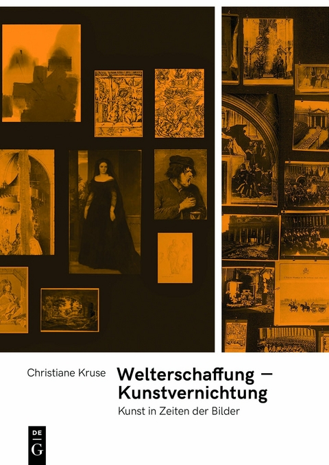 Welterschaffung &ndash; Kunstvernichtung - Christiane Kruse