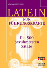 Latein f&uuml;r F&uuml;hrungskr&auml;fte - Roman Leuthner