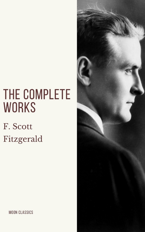 The Complete Works of F. Scott Fitzgerald - F. Scott Fitzgerald