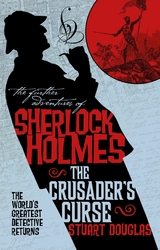 Further Adventures of Sherlock Holmes - Sherlock Holmes and the Crusader's Curse -  Stuart Douglas
