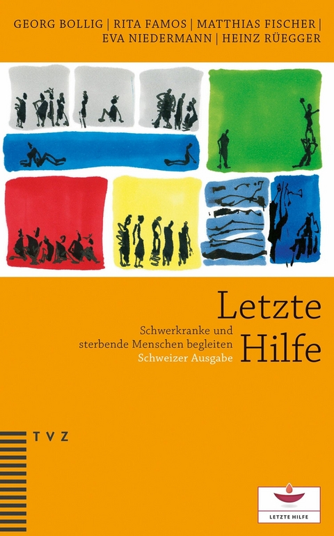 Letzte Hilfe - Georg Bollig, Rita Famos, Matthias Fischer, Eva Niedermann, Heinz R&uuml;egger