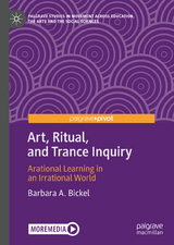 Art, Ritual, and Trance Inquiry -  Barbara A. Bickel