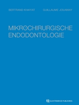Mikrochirurgische Endodontologie - Bertrand Khayat, Guillaume Jouanny