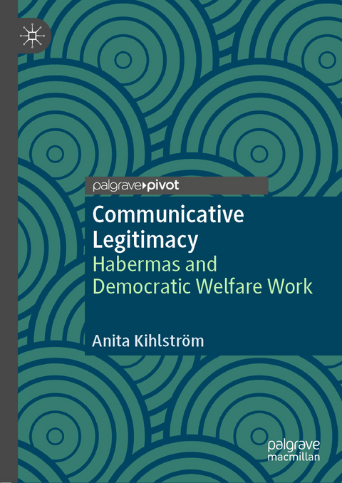 Communicative Legitimacy - Anita Kihlstr&ouml;m