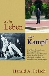 Sein LEBEN war KAMPF -  Harald Felsch