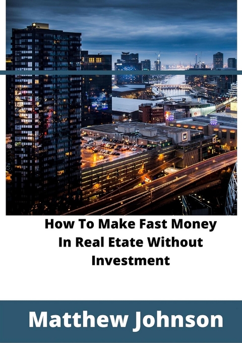 How To Make Fast Money In Real Estate Without Investment - John Tom