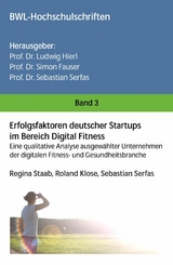 Erfolgsfaktoren deutscher Startups im Bereich Digital Fitness -  Regina Staab,  Sebastian Serfas,  Roland Klose