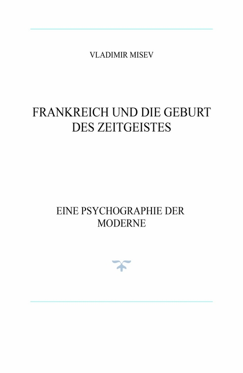 FRANKREICH UND DIE GEBURT DES ZEITGEISTES -  Vladimir Misev