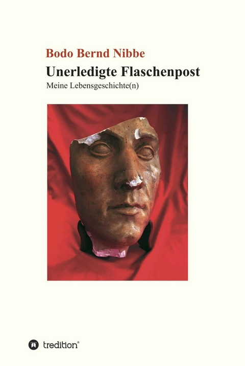 Unerledigte Flaschenpost -  Bodo Bernd Nibbe