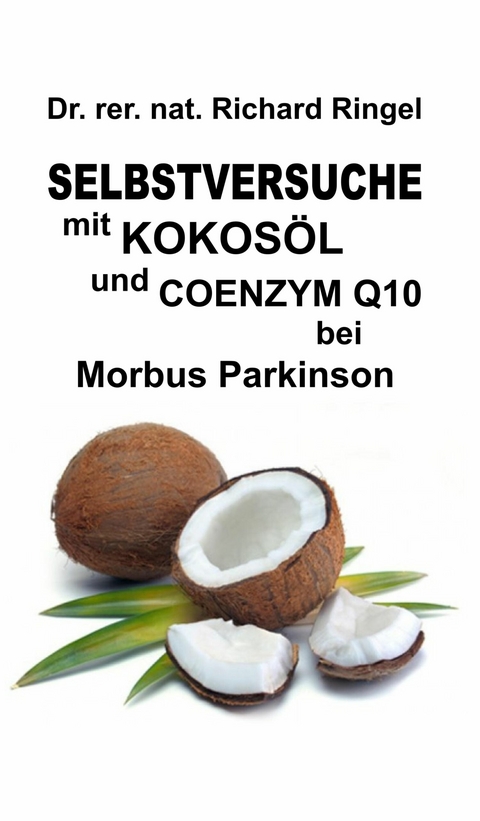 Selbstversuche mit KOKOS&Ouml;L u. COENZYM Q10 bei Morbus Parkinson -  Richard Ringel