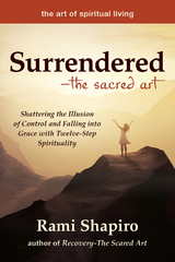 Surrendered&mdash;The Sacred Art - Rami Shapiro