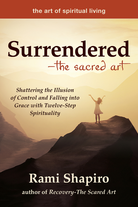 Surrendered&mdash;The Sacred Art - Rami Shapiro