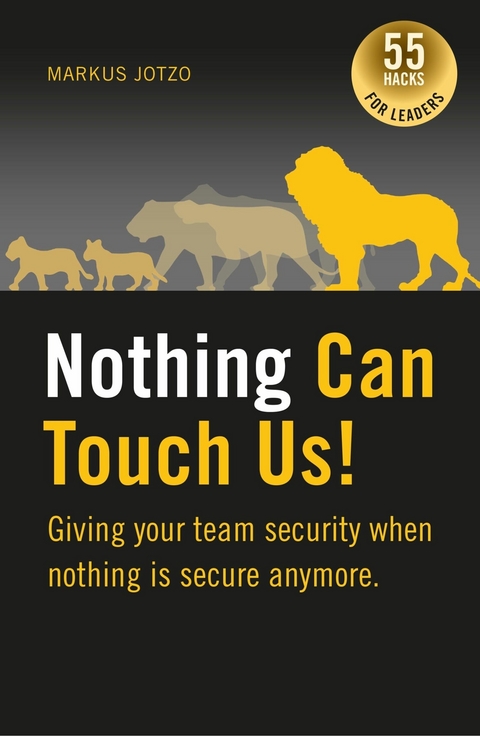 Nothing can touch us! Giving your team security when nothing is secure anymore. -  Markus Jotzo