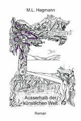 Ausserhalb der k&uuml;nstlichen Welt -  M.L. Hagmann