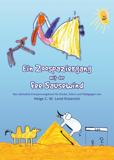 Ein Zoospaziergang mit der Fee Sausewind -  Helga C. M. Land-Kistenich