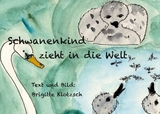 Schwanenkind zieht in die Welt - Brigitte Klotzsch