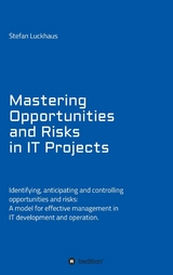 Mastering Opportunities and Risks in IT Projects -  Stefan Luckhaus