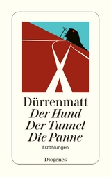 Der Hund / Der Tunnel / Die Panne - Friedrich D&uuml;rrenmatt