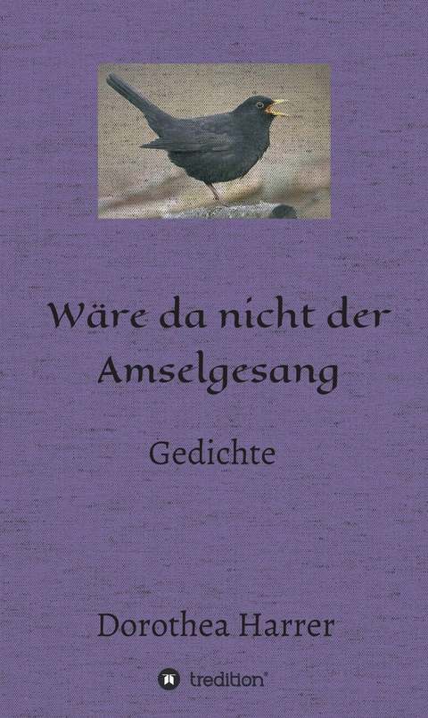 W&auml;re da nicht der Amselgesang -  Dorothea Harrer