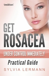 Get Rosacea Under Control Immediately -  Sylvia Lermann