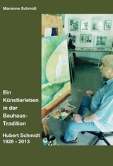 Ein K&uuml;nstlerleben in der Bauhaus-Tradition -  Marianne Schmidt