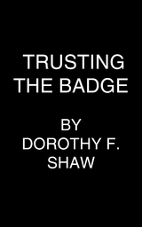 Trusting the Badge - Dorothy F. Shaw