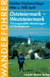 Wanderf&uuml;hrer Oststeiermark - Weststeiermark - G&uuml;nther Frischenschlager, Hilde Senft, Willi Senft