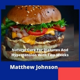 Natural Cure For Diabetes  And Hypertension Within Two Weeks - Jack Mark