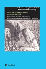 Grundlagen tiergest&uuml;tzter Dienstleistungen -  Barbara F. Felde,  Theresa F. Braun,  Petra Mayr,  Inge A. Strunz,  Michael Schamel,  Christopher H&uuml;hn,  M