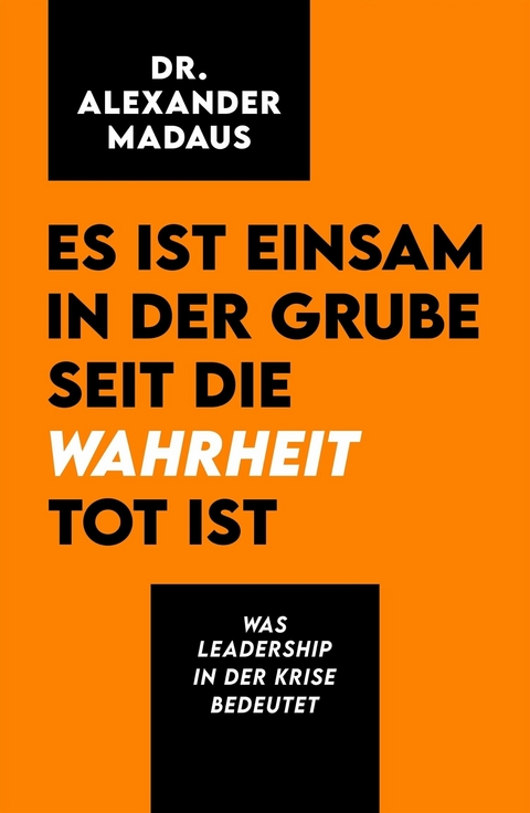 Es ist einsam in der Grube seit die Wahrheit tot ist -  Alexander Madaus