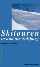 Skitouren in und um Salzburg - Clemens M Hutter