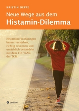 Neue Wege aus dem Histamin-Dilemma -  Kristin Deppe