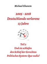 2005 - 2018: Deutschlands verlorene 13 Jahre -  Michael Ghanem