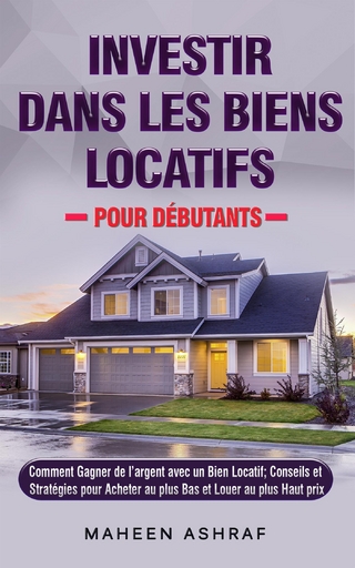 Investir Dans Les Biens Locatifs Pour Débutants