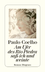 Am Ufer des Rio Piedra sa&szlig; ich und weinte - Paulo Coelho