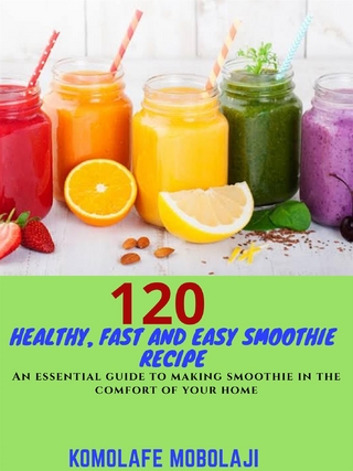 120 Healthy, Fast and Easy Smoothie Recipe
