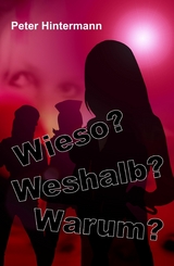 Wieso? - Warum? - Weshalb? -  Peter Hintermann