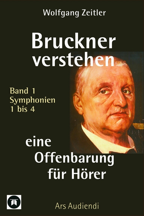 Bruckner verstehen - eine Offenbarung f&uuml;r H&ouml;rer -  Wolfgang Zeitler