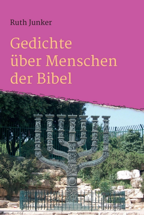 Gedichte &uuml;ber Menschen der Bibel -  Ruth Junker