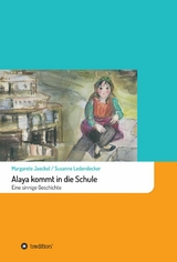 Alaya kommt in die Schule -  Margarete Jaeckel